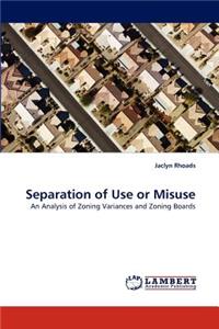 Separation of Use or Misuse