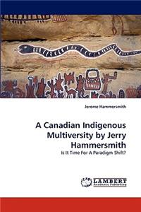 Canadian Indigenous Multiversity by Jerry Hammersmith