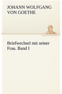 Briefwechsel Mit Seiner Frau. Band I
