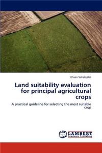 Land Suitability Evaluation for Principal Agricultural Crops