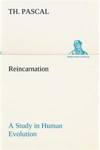 Reincarnation A Study in Human Evolution