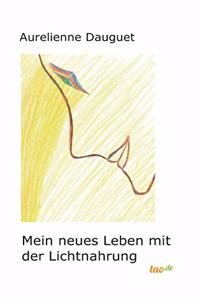 Mein neues Leben mit der Lichtnahrung
