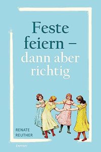 Feste feiern â€“ dann aber richtig