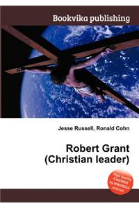 Robert Grant (Christian Leader)