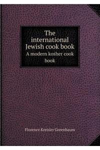 The International Jewish Cook Book a Modern Kosher Cook Book