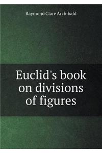 Euclid's Book on Divisions of Figures