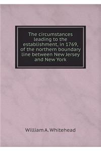 The circumstances leading to the establishment, in 1769, of the northern boundary line between New Jersey and New York