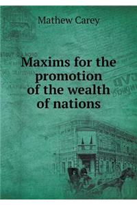Maxims for the promotion of the wealth of nations