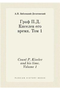 Count P. Kiselev and His Time. Volume 1