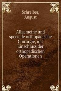 Allgemeine und specielle orthopadische Chirurgie, mit Einschluss der orthopadischen Operationen
