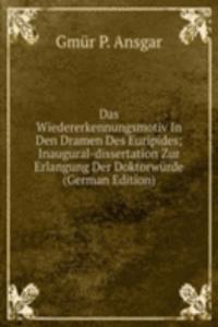 Das Wiedererkennungsmotiv In Den Dramen Des Euripides; Inaugural-dissertation Zur Erlangung Der Doktorwurde (German Edition)