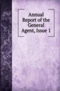 Annual Report of the General Agent, Issue 1