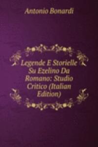 Legende E Storielle Su Ezelino Da Romano: Studio Critico (Italian Edition)