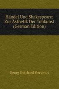 Handel Und Shakespeare: Zur Asthetik Der Tonkunst (German Edition)