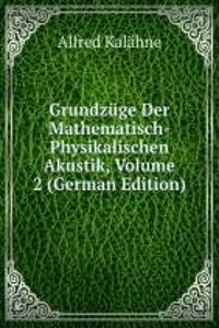 Grundzuge Der Mathematisch-Physikalischen Akustik, Volume 2 (German Edition)