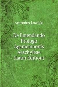 De Emendando Prologo Agamemnonis Aeschyleae (Latin Edition)