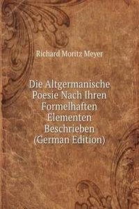Die Altgermanische Poesie Nach Ihren Formelhaften Elementen Beschrieben (German Edition)