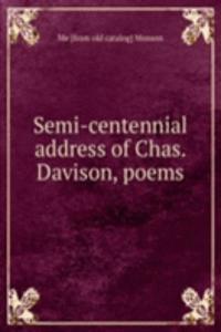 Semi-centennial address of Chas. Davison, poems