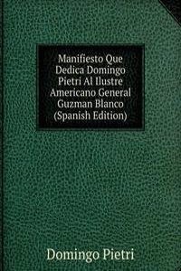 Manifiesto Que Dedica Domingo Pietri Al Ilustre Americano General Guzman Blanco (Spanish Edition)