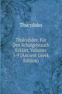 Thukydides: Fur Den Schulgebrauch Erklart, Volumes 5-9 (Ancient Greek Edition)