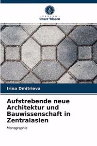 Aufstrebende neue Architektur und Bauwissenschaft in Zentralasien