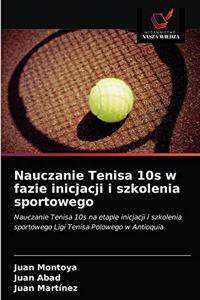 Nauczanie Tenisa 10s w fazie inicjacji i szkolenia sportowego