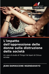 L'impatto dell'oppressione delle donne sulla distruzione della società