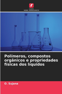 Polímeros, compostos orgânicos e propriedades físicas dos líquidos