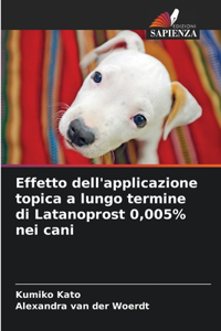 Effetto dell'applicazione topica a lungo termine di Latanoprost 0,005% nei cani