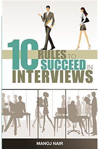 10 RULES TO SUCCEED IN INTERVIEWS