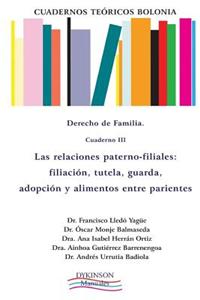 Cuadernos Teoricos Bolonia. Derecho de Familia. Cuaderno II: Las Relaciones Paterno-Filiales: Filiacion, Tutela, Guarda, Adopcion y Alimentos Entre Pa