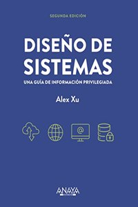Diseno de sistemas: Una guia de informacion privilegiada. Segunda edicion