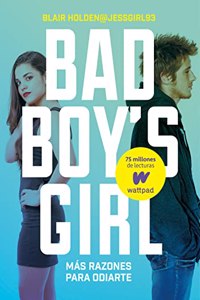 Â¡Mas razones para odiarte! (Bad Boy's Girl 2)