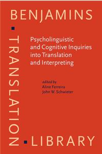 Psycholinguistic and Cognitive Inquiries into Translation and Interpreting