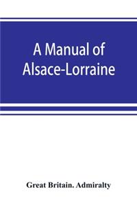 A manual of Alsace-Lorraine