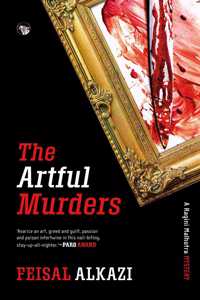 The Artful Murders : A Ragini Malhotra Mystery [Paperback] Feisal Alkazi [Paperback] Feisal Alkazi [Paperback] Feisal Alkazi [Paperback] Feisal Alkazi