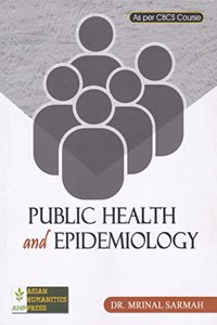 PUBLIC HEALTH AND EPIDEMIOLOGY : (ABILITY ENHANCEMENT ELECTIVE : SKILL BASED) : A TEXTBOOK FOR ANTHROPOLOGY STUDENTS OF ALL INDIAN UNIVERSITIES AS PER CBCS SYLLABUS : ENGLISH MEDIUM.
