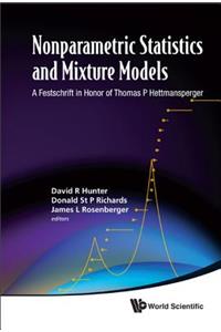 Nonparametric Statistics and Mixture Models: A Festschrift in Honor of Thomas P Hettmansperger: A Festschrift in Honor of Thomas P Hettmansperger
