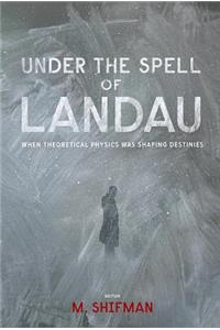 Under the Spell of Landau: When Theoretical Physics Was Shaping Destinies