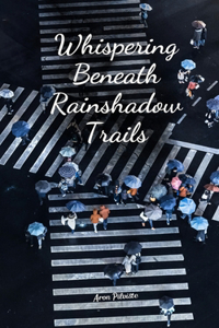 Whispering Beneath Rainshadow Trails