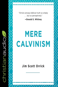 Mere Calvinism