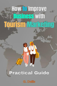 How to Improve Business with Tourism Marketing