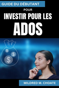 Guide Du Débutant Pour Investir Pour Les Ados