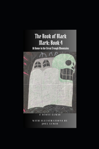 Black Mark Illustrated: Book Four: Black Mark: At Home In The Great Trough Mountains