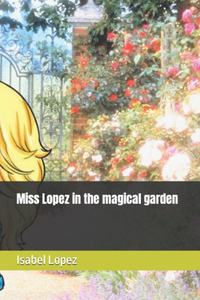 Miss Lopez in the magical garden