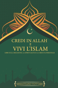 CREDI IN ALLAH E VIVI L'ISLAM Libri sulla religione, la spiritualità e la crescita personale