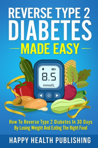 Reverse Type 2 Diabetes Made Easy