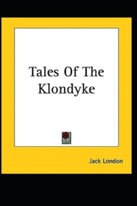 Tales of the Klondyke Annotated