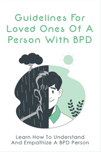 Guidelines For Loved Ones Of A Person With BPD