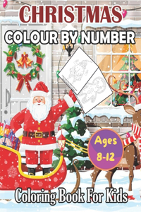 Christmas Colour By Number Ages 8-12 Coloring Book For Kids